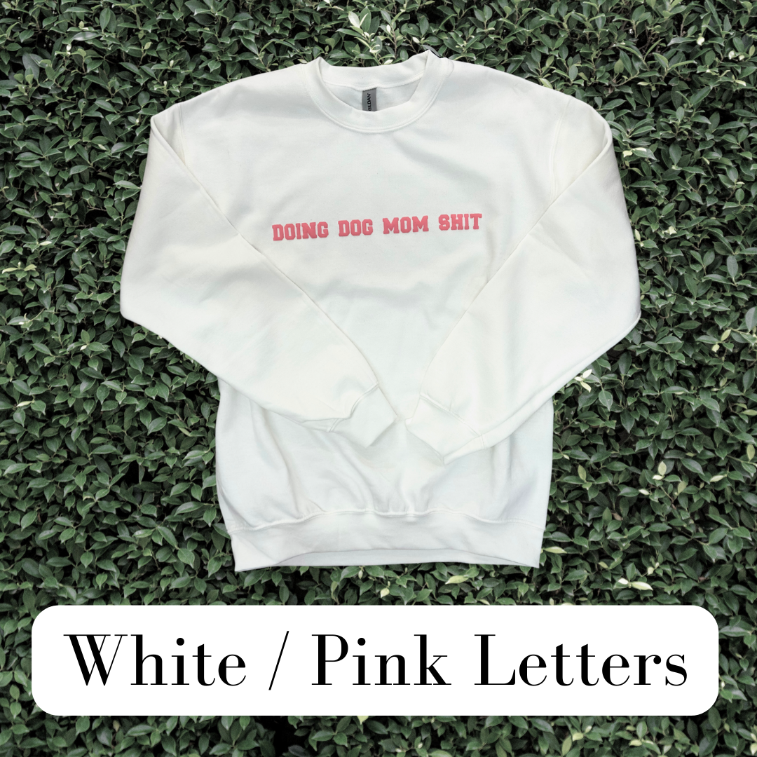 Custom Doing Dog Mom Shit Sweatshirt