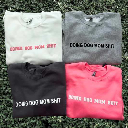 Custom Doing Dog Mom Shit Sweatshirt
